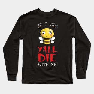 If I Die, Y'all Die With Me Long Sleeve T-Shirt